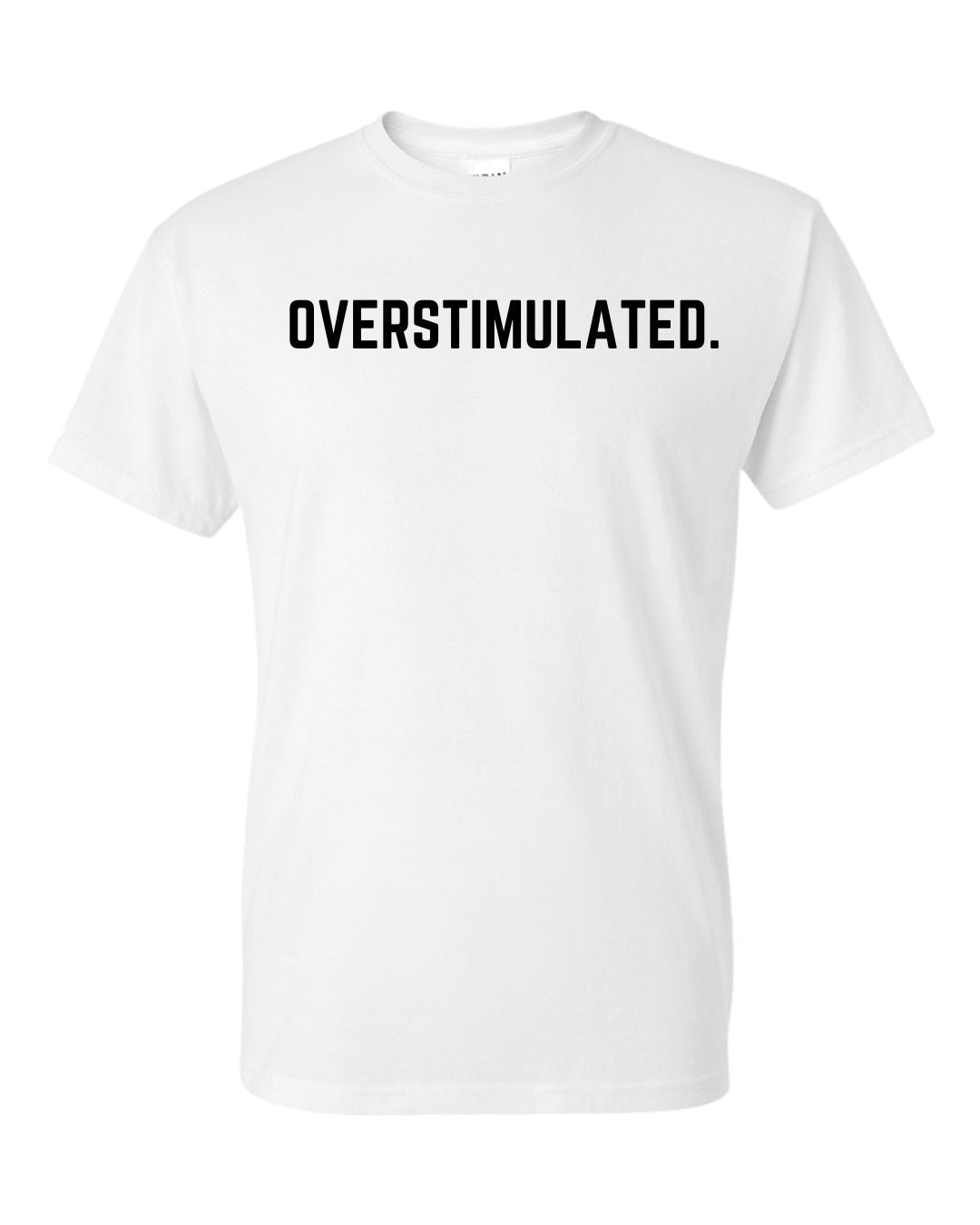 Overstimulated Tee – Gildan Softstyle Unisex