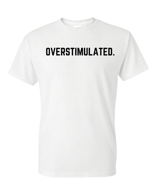 Overstimulated Tee – Gildan Softstyle Unisex