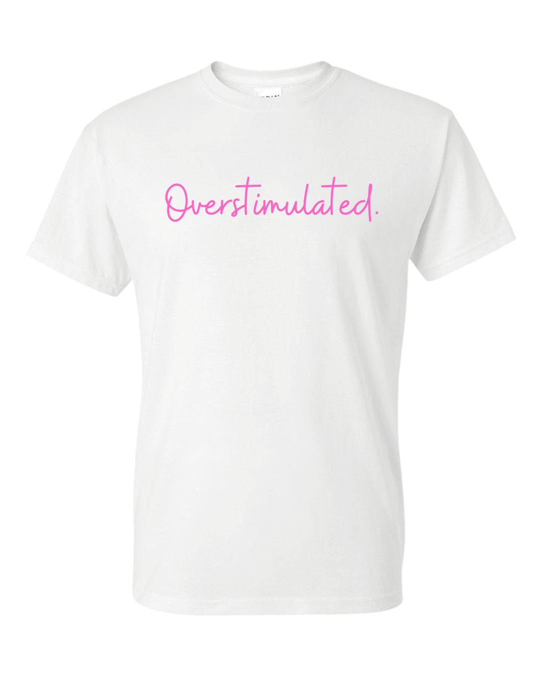 Overstimulated Tee – Gildan Softstyle Unisex